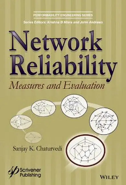 Network Reliability: Measures and Evaluation by Sanjay K. Chaturvedi