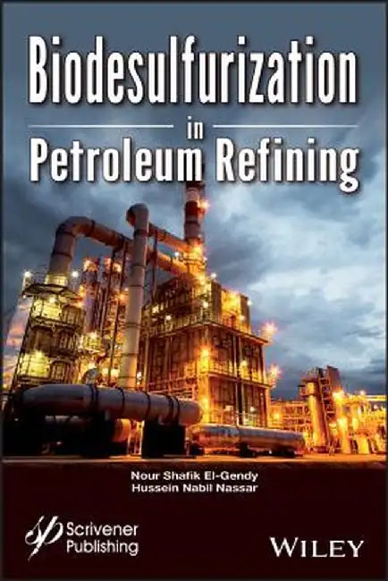 Biodsulfurization in Petroleum Refining by Nour Shafik El-Gendy