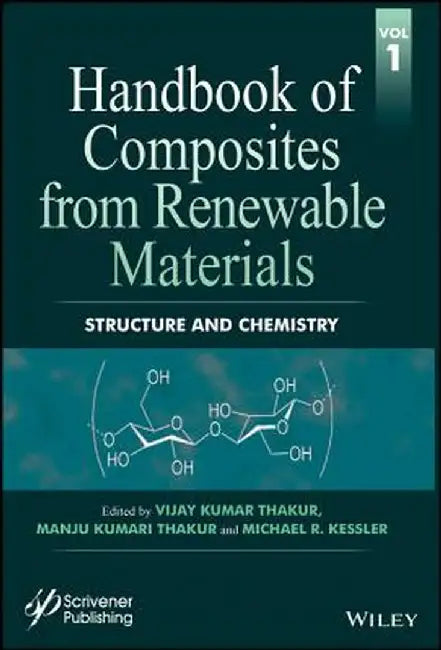 Handbook of Composites from Renewable Materials: Structure and Chemistry by Manju Kumari Thakur, Michael R. Kessler, Michael R. Kessler
