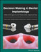 Decision Making in Dental Implantology: Atlas of Surgical and Restorative Approaches by Mauro Tosta