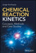 Chemical Reaction Kinetics: Concepts, Methods and Case Studies by Jorge Ancheyta