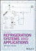 Refrigeration Systems and Applications by Ibrahim Dincer