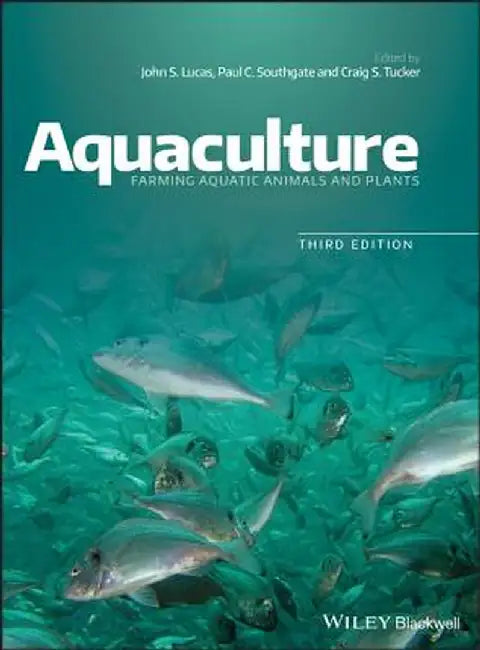 Aquaculture: Farming Aquatic Animals and Plants by John S. Lucas