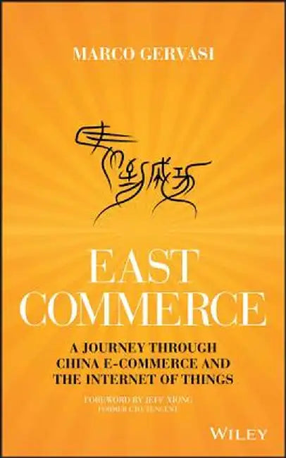 East-Commerce: China E-Commerce and the Internet of Things by Marco Gervasi