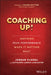 Coaching Up! Inspiring Peak Performance When It Matters Most by Jordan Fliegel