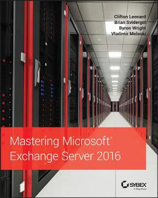 Mastering Microsoft Exchange Server 2016 by Clifton Leonard