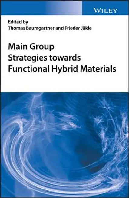 Main Group Strategies for Functional Hybrid Materials by Thomas Baumgartner