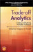 Trade-Off Analytics: Creating and Exploring the System Tradespace by Gregory S. Parnell