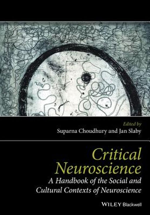 Critical Neuroscience: A Handbook of the Social and Cultural Contexts of Neuroscience by Jan Slaby, Jan Slaby