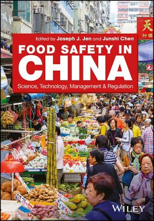 Food Safety in China: Science, Technology, Management and Regulation by Joseph Jwu Jen