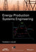 Energy Production Systems Engineering by Thomas Howard Blair