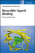 Reversible Ligand Binding: Theory and Experiment by Andrea Bellelli