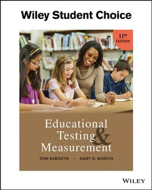 Educational Testing and Measurement by Tom Kubiszyn
