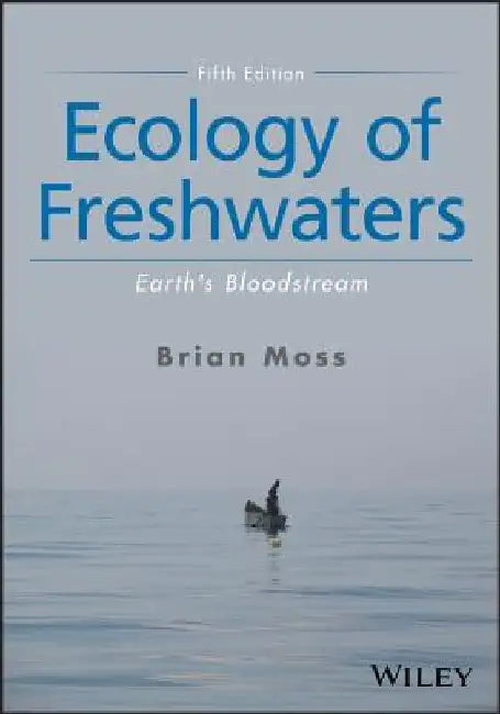 Ecology of Freshwaters: Earth's Bloodstream by Brian R. Moss