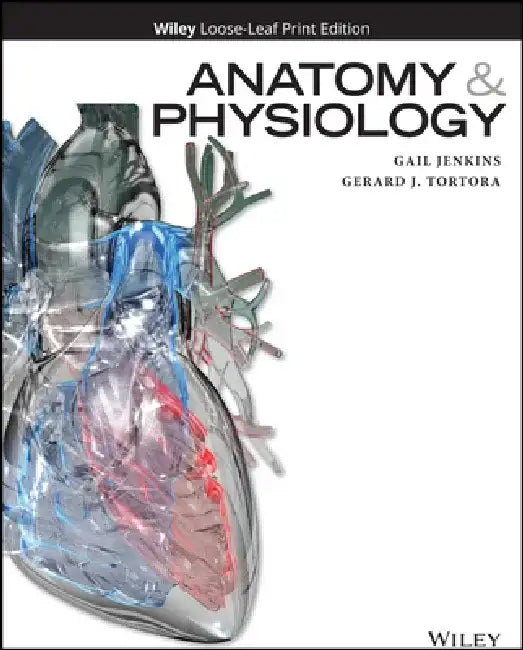 Anatomy and Physiology by Gail Jenkins, Gerard J. Tortora