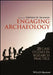Engaging Archaeology: 25 Case Studies in Research Practice by Editor: Stephen W. Silliman