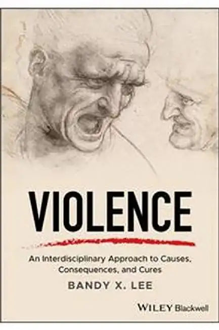 Violence: An Interdisciplinary Approach To Causes Consequences And Cures by Lee