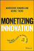 Monetizing Innovation: How Smart Companies Design the Product Around the Price by Madhavan Ramanujam, Georg Tacke