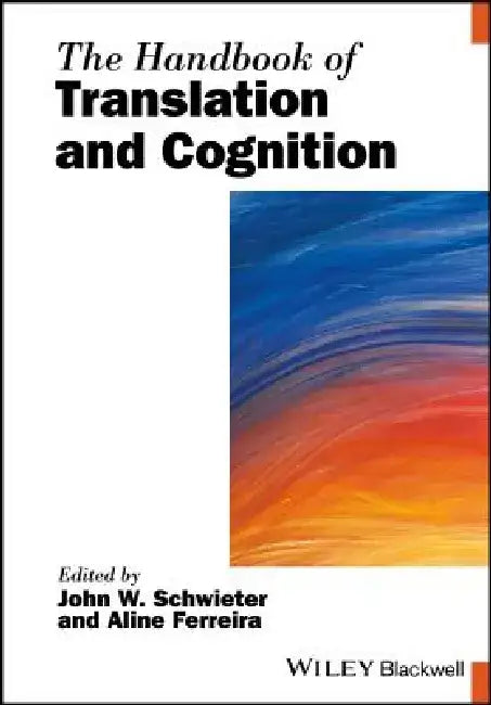 The Handbook of Translation and Cognition by John W. Schwieter