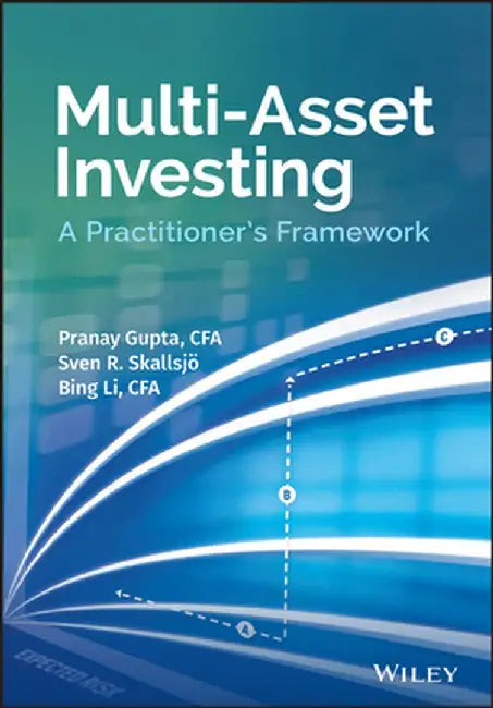 Multi-Asset Investing: A Practitioner's Framework by Pranay Gupta