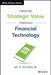 Creating Strategic Value through Financial Technology by Jay D. Wilson