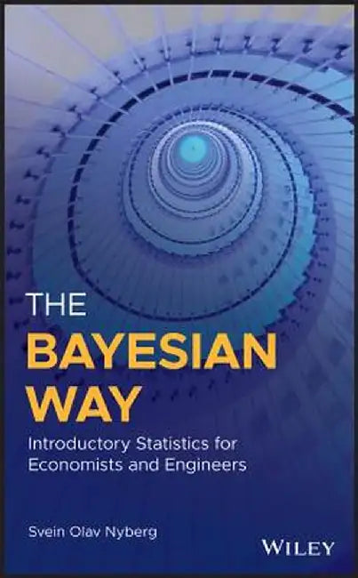The Bayesian Way: Introductory Statistics for Economists and Engineers by Svein Nyberg