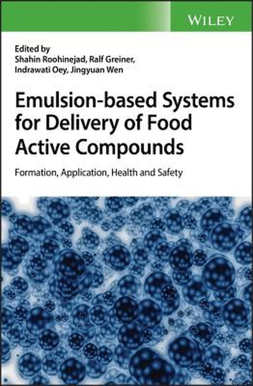 Emulsion-Based Systems for Delivery of Food Active Compounds: Formation, Application, Health and Safety by Shahin Roohinejad