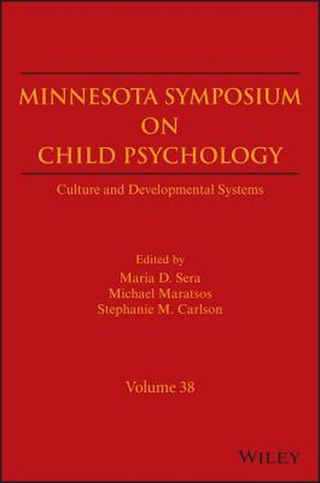 Minnesota Symposium on Child Psychology, Volume 38: Culture and Developmental Systems by Maria D. Sera