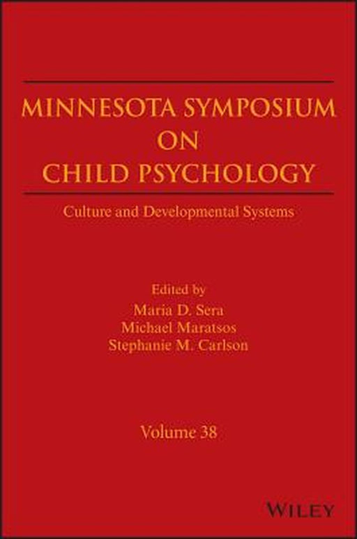Minnesota Symposium on Child Psychology, Volume 38: Culture and Developmental Systems by Maria D. Sera