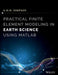 Practical Finite Element Modeling in Earth Science using Matlab by Guy Simpson