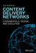 Content Delivery Networks: Fundamentals, Design, and Evolution by Dom Robinson