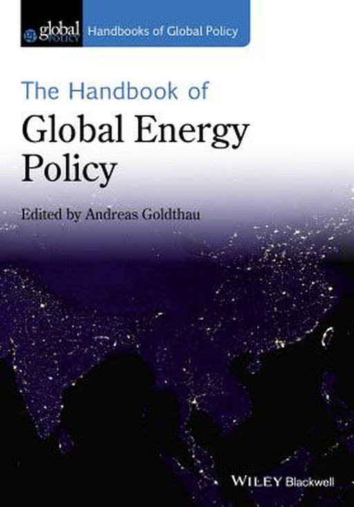 Handbook Of Global Energy Policy by Andreas Goldthau