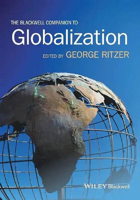 The Blackwell Companion To Globalization by George Ritzer