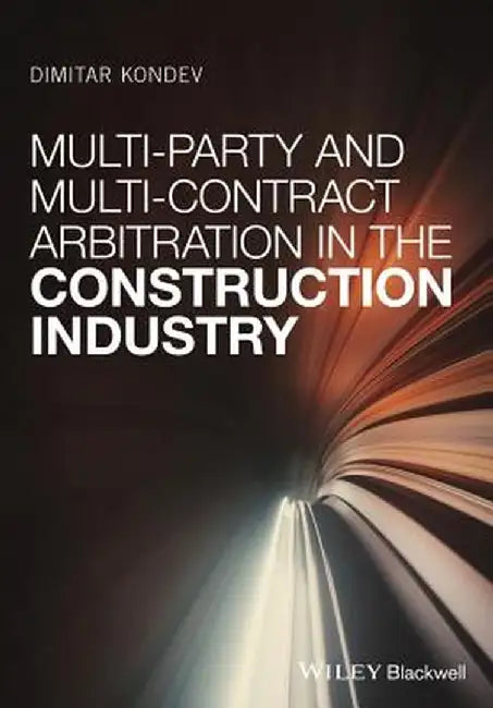 Multi-Party and Multi-Contract Arbitration in the Construction Industry by Dimitar Kondev