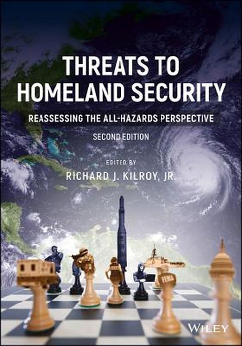 Threats to Homeland Security: Reassessing the All-Hazards Perspective by Richard J. Kilroy