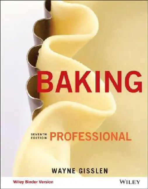 Professional Baking, 7th Edition by Wayne Gisslen