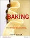 Professional Baking, 7th Edition by Wayne Gisslen