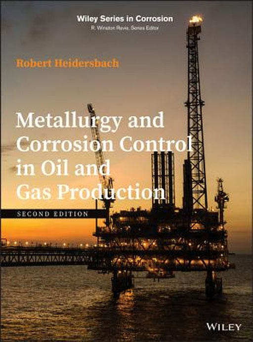 Metallurgy And Corrosion Control In Oil And Gas Production Second Edition by Heidersbach