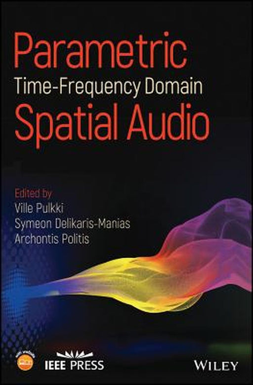 Parametric Time-Frequency Domain Spatial Audio by Ville Pulkki