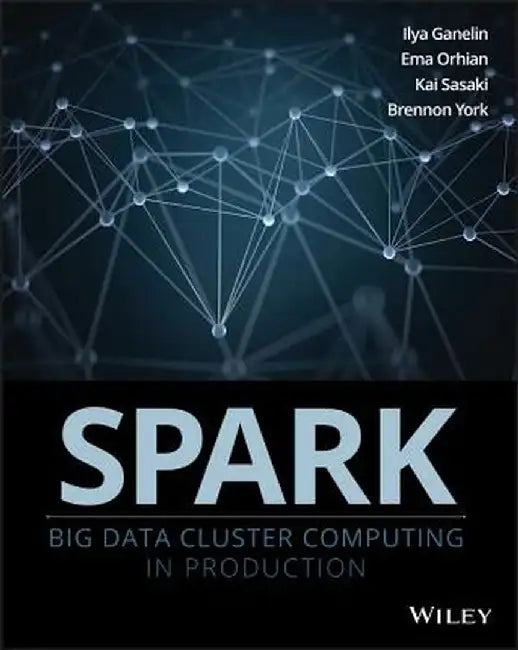 Spark: Big Data Cluster Computing in Production by Ilya Ganelin