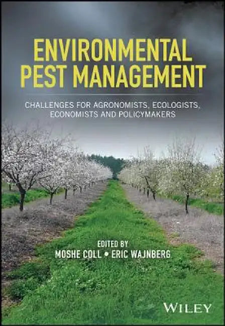 Environmental Pest Management: Challenges for Agronomists, Ecologists, Economists and Policymakers by Moshe Coll