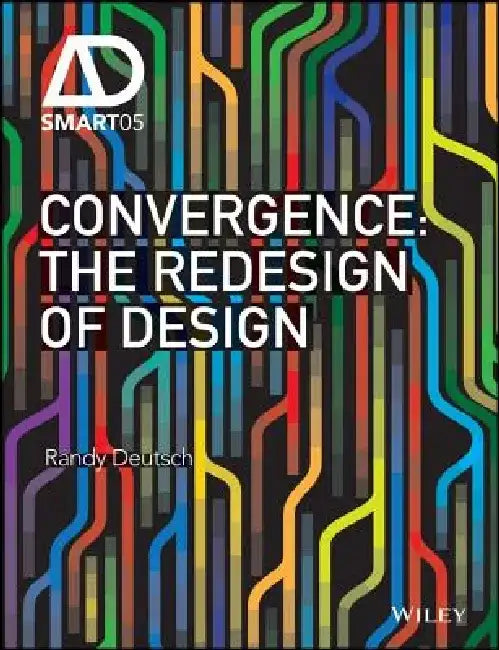 Convergence: The Redesign of Design by Randy Deutsch