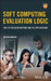 Soft Computing Evaluation Logic: The Lsp Decision Method and Its Applications by Jozo Dujmovic