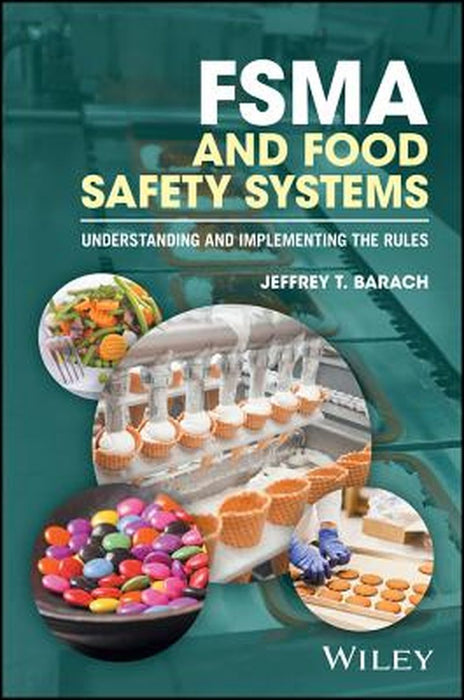 Fsma and Food Safety Systems: Understanding and Implementing the Rules by Jeffrey T. Barach