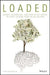 Loaded: Money, Psychology, and How to Get Ahead Without Leaving Your Values Behind by Sarah Newcomb