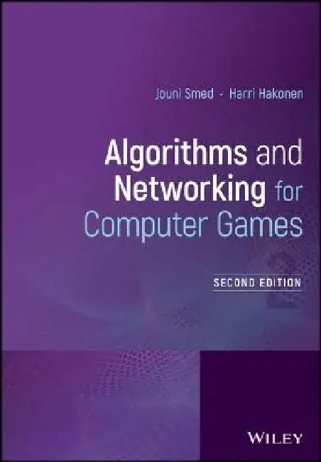 Algorithms and Networking for Computer Games by Jouni Smed