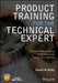 Product Training for the Technical Expert The Art of Developing and Delivering Hands-On Learning by Bixby
