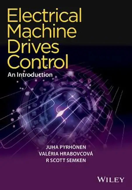 Electrical Machine Drives Control: An Introduction by Juha Pyrhonen