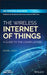 Wireless Technologies for the Internet of Things: A Guide to the Lower Layers by Daniel Chew