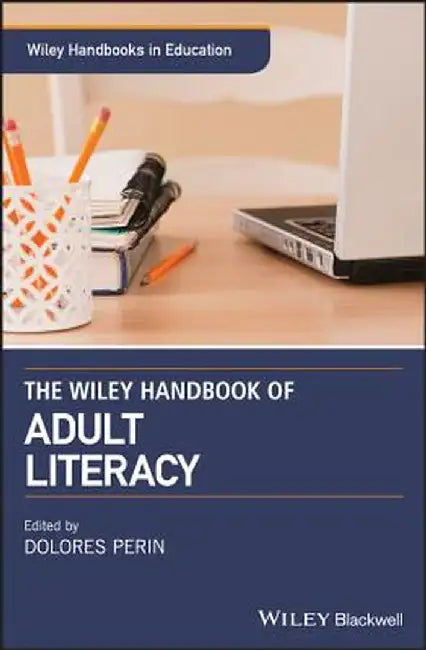 Wiley Handbook of Adult Literacy by Dolores Perin